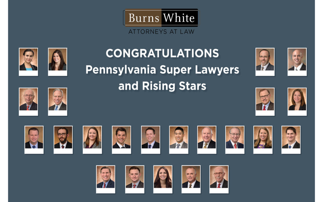 23 Burns White attorneys named to Prestigious Super Lawyers/Rising Stars lists