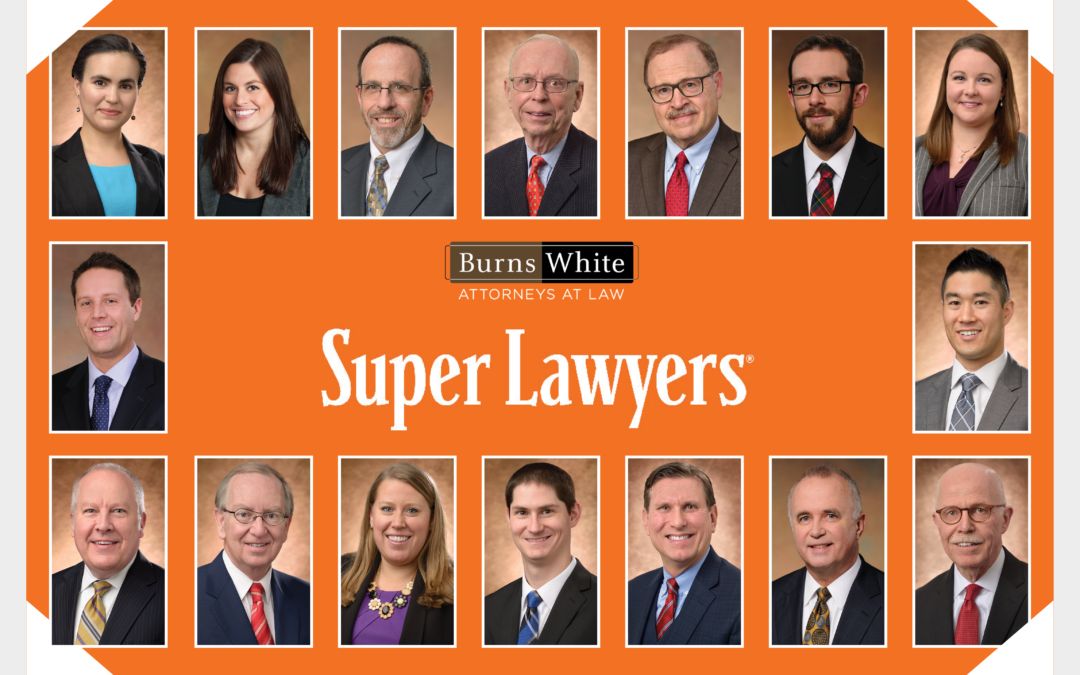 16 Burns White Attorneys Named to Prestigious Pennsylvania Super Lawyers/Rising Stars Lists