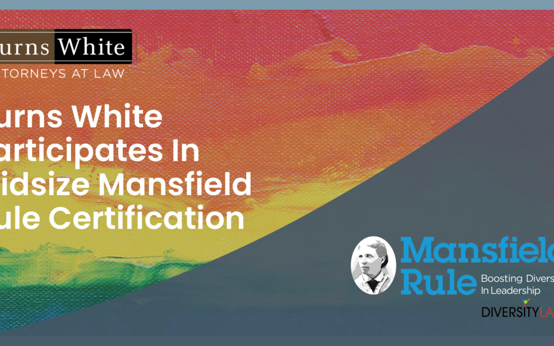 Burns White Participates In Midsize Mansfield Rule Certification Program
